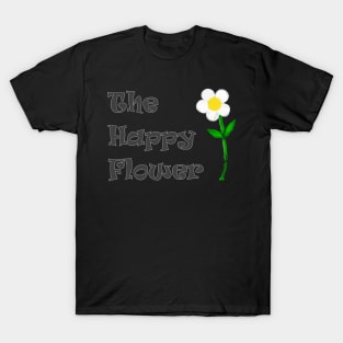 Happy Flower Positive Inspiring Motivational T-Shirt